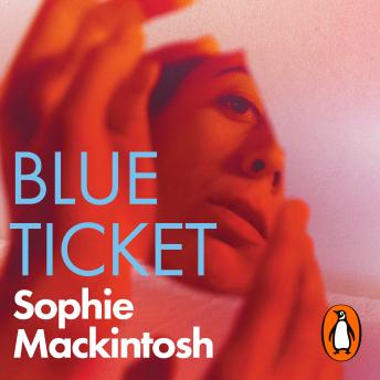 Blue Ticket, Audio book by Sophie Mackintosh