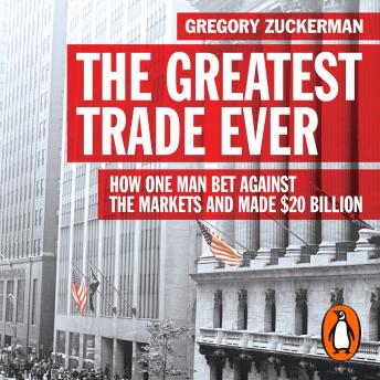 The Greatest Trade Ever: How One Man Bet Against the Markets and Made $20 Billion Audiobook Free