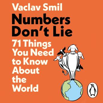 Numbers Don't Lie: 71 Things You Need to Know About the World