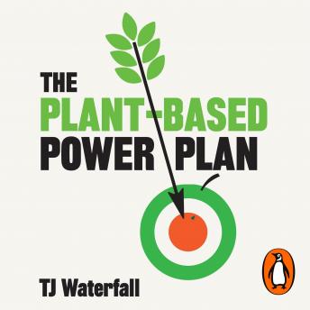 The Plant-Based Power Plan: Increase Strength, Boost Energy, Perform at Your Best