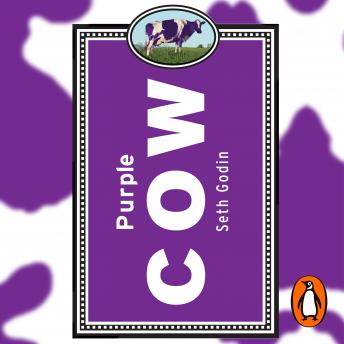 Purple Cow: Transform Your Business by Being Remarkable, Audio book by Seth Godin
