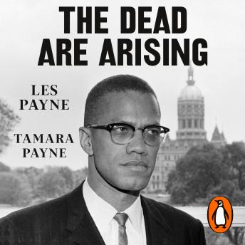 Dead Are Arising: Winner of the Pulitzer Prize for Biography, Tamara Payne, Les Payne