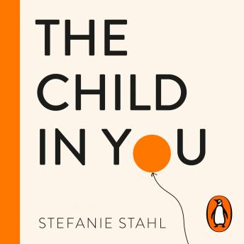 Child In You: The Breakthrough Method for Bringing Out Your Authentic Self sample.