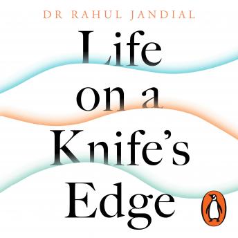 Life on a Knife’s Edge: A Brain Surgeon’s Reflections on Life, Loss and Survival, Rahul Jandial