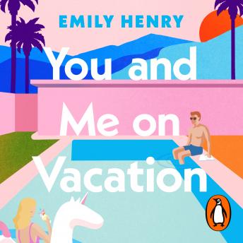 You and Me on Vacation: Tiktok made me buy it! Escape with 2021’s New York Times #1 bestselling laugh-out-loud love story, Audio book by Emily Henry