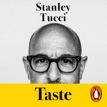 Download Taste: The No.1 Sunday Times Bestseller by Stanley Tucci
