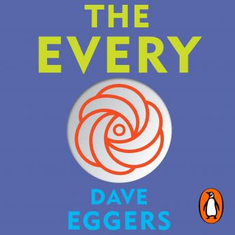 Dave Eggers presents The Every: The electrifying follow up to Sunday Times bestseller The Circle episode artwork