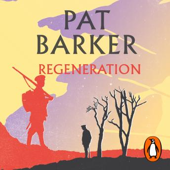 Listen Free to Regeneration The first novel in Pat Barker s