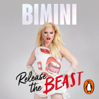 A Release the Beast: A Drag Queen's Guide to Life
