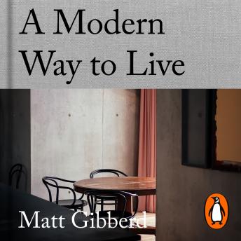 Download Modern Way to Live: 5 Design Principles from The Modern House by Matt Gibberd