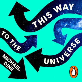 This Way to the Universe: A Journey into Physics