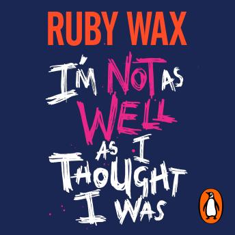 Ruby Wax - I’m Not as Well as I Thought I Was episode artwork
