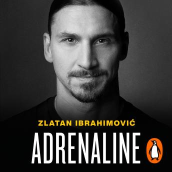 Adrenaline: My Untold Stories, Audio book by Zlatan Ibrahimovic