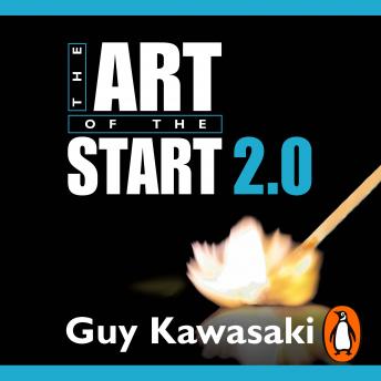 Download Art of the Start 2.0: The Time-Tested, Battle-Hardened Guide for Anyone Starting Anything by Guy Kawasaki