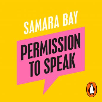 Enjoy Permission to Speak: How to Change What Power Sounds Like, Starting With You from Samara Bay episode artwork