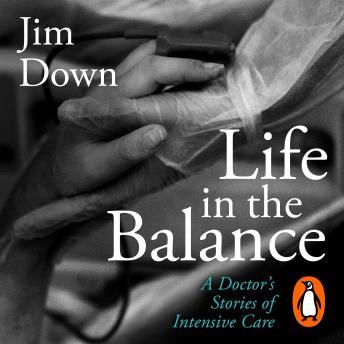 Life in the Balance: A Doctor’s Stories of Intensive Care (Written by Jim Down) episode artwork