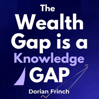 The Wealth Gap Is a Knowledge Gap