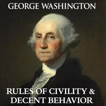 George Washington's Rules of Civility & Decent Behavior, George Washington