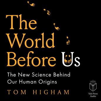 The World Before Us: The New Science Behind Our Human Origins