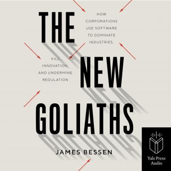 The New Goliaths: How Corporations Use Software to Dominate Industries, Kill Innovation