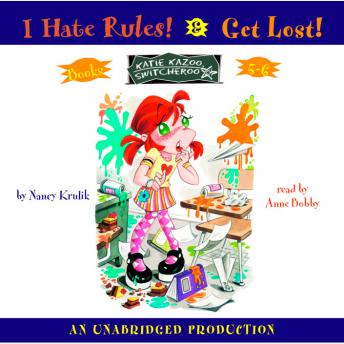 Katie Kazoo, Switcheroo: Books 5 and 6: Katie Kazoo, Switcheroo #5: I Hate Rules; Katie Kazoo, Switcheroo #6: Get Lost! sample.