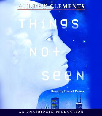 Listen Things Not Seen By Andrew Clements Audiobook audiobook