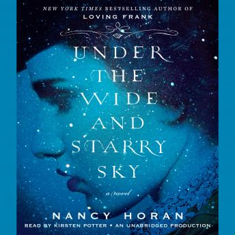Under the Wide and Starry Sky: A Novel, Nancy Horan