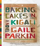 Baking Cakes in Kigali: A Novel, Gaile Parkin