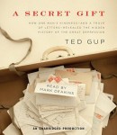 A Secret Gift: How One Man's Kindness--and a Trove of Letters--Revealed the Hidden History of the Great Depression