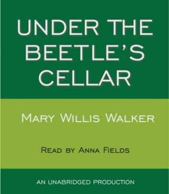 Under the Beetle's Cellar, Mary Willis Walker
