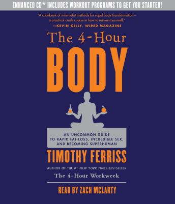 4-Hour Body: An Uncommon Guide to Rapid Fat-Loss, Incredible Sex, and Becoming Superhuman, Audio book by Timothy Ferriss