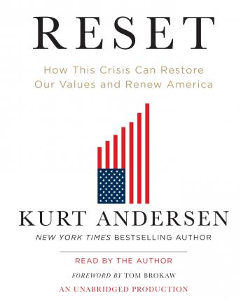 Reset: How This Crisis Can Restore Our Values and Renew America, Kurt Andersen