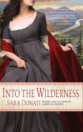 Into the Wilderness: A Novel, Sara Donati