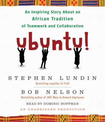 Ubuntu!: An Inspiring Story About an African Tradition of Teamwork and Collaboration, Stephen Lundin, Bob Nelson