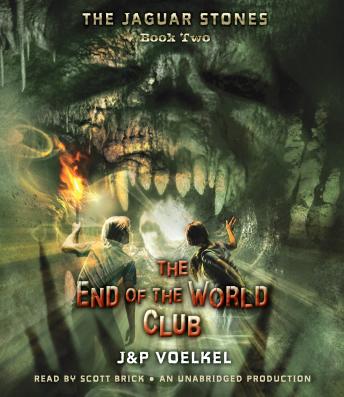 Jaguar Stones, Book Two: The End of the World Club, Pamela Voelkel, Jon Voelkel