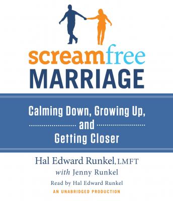 ScreamFree Marriage: Calming Down, Growing Up, and Getting Closer, Hal Runkel, Jenny Runkel