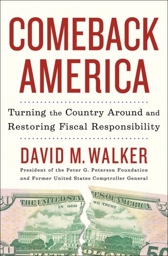 Comeback America: Turning the Country Around and Restoring Fiscal Responsibility, David M. Walker