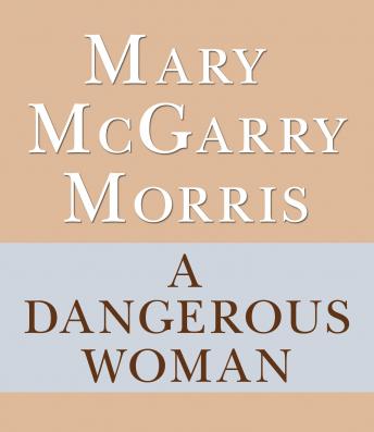 Dangerous Woman, Mary McGarry Morris