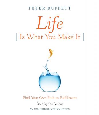 Life Is What You Make It: Find Your Own Path to Fulfillment