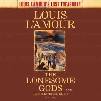 Lonesome Gods (Louis L'Amour's Lost Treasures): A Novel, Louis L'amour