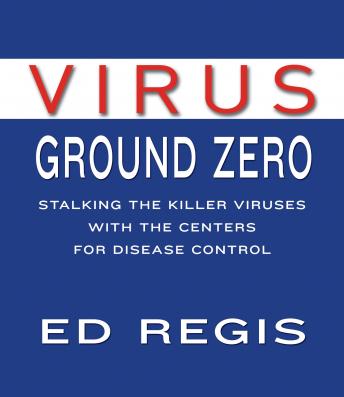 Virus Ground Zero, Ed Regis