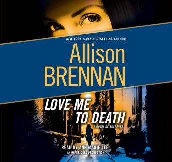 Love Me to Death: A Novel of Suspense, Allison Brennan