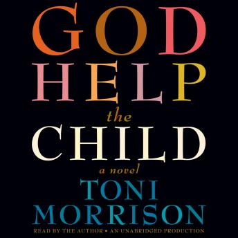 God Help the Child: A Novel, Audio book by Toni Morrison