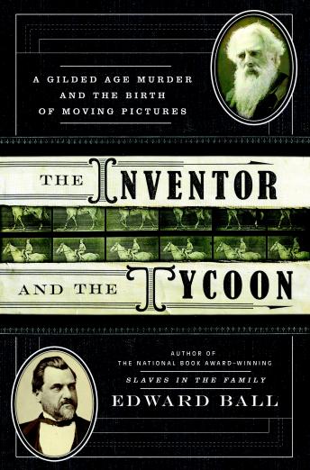 Get Best Audiobooks True Crime The Inventor and the Tycoon: A Gilded Age Murder and the Birth of Moving Pictures by Edward Ball Audiobook Free Download True Crime free audiobooks and podcast