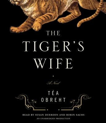Tiger's Wife: A Novel, Téa Obreht 