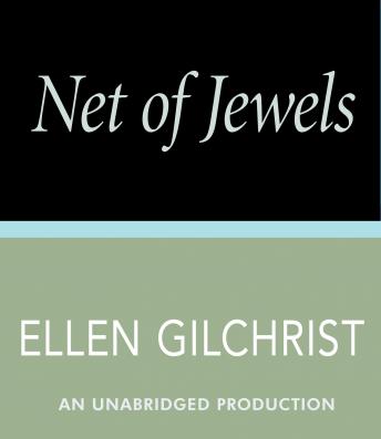 Net of Jewels, Ellen Gilchrist