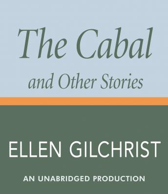 Cabal and Other Stories, Ellen Gilchrist