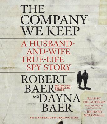 Company We Keep: A Husband-and-Wife True-Life Spy Story, Dayna Baer, Robert Baer