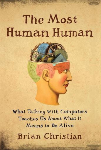 Most Human Human: What Talking with Computers Teaches Us About What It Means to Be Alive sample.