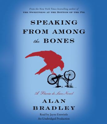 Speaking from Among the Bones: A Flavia de Luce Novel, Audio book by Alan Bradley